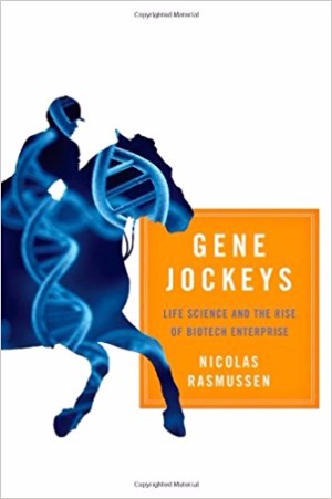 Gene Jockeys Nicolas Rasmussen biotech books